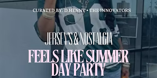 Feels Like Summer Day Party - Memorial Day Weekend
