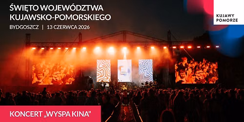 KONCERT "WYSPA KINA" - \u015aWI\u0118TO WOJEW\u00d3DZTWA KUJAWSKO-POMORSKIEGO