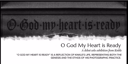 O God My Heart is Ready Gallery Hours