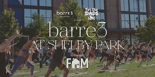 barre3 at Shelby Park hosted by barre3 Nashville + For The Dads