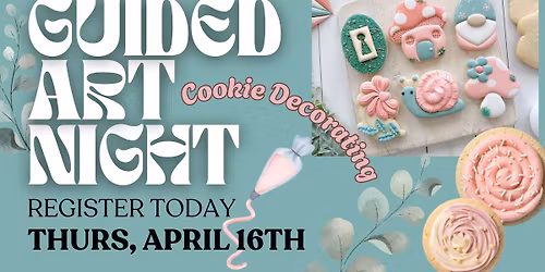 Guided Art Night: Cookie Decorating\ud83c\udf6a