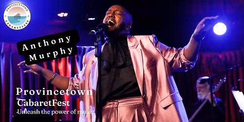 Anthony Murphy @ Provincetown Cabaretfest 2026