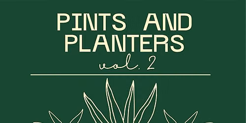 Pints and Planters