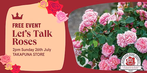 FREE EVENT: Let's Talk Roses - Kings Takapuna