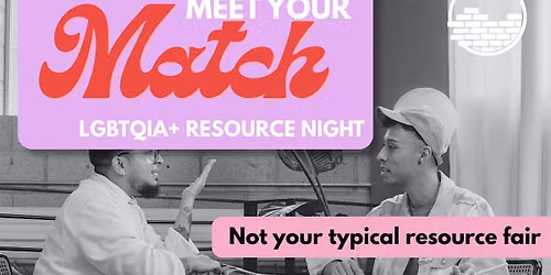 Meet Your Match: LGBTQIA+ Resource Night
