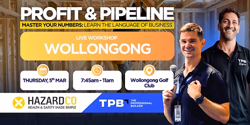 Profit & Pipeline Workshop for Builders - Wollongong