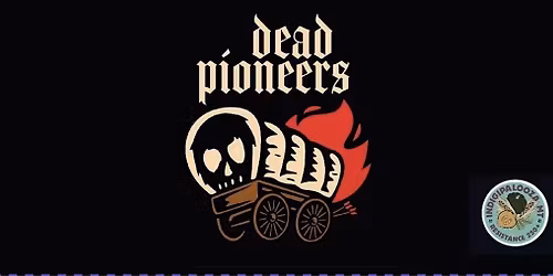 IndigiPaloozaMT Presents: Dead Pioneers