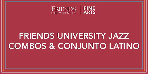 Friends University Jazz Combos & Conjunto Latino