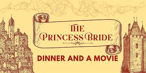 The Princess Bride Dinner and a Movie