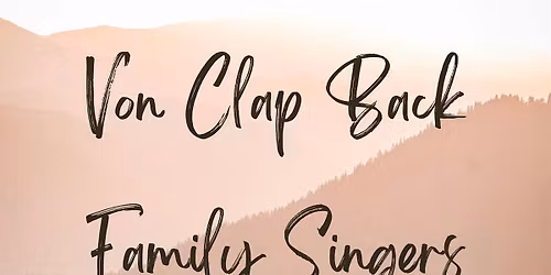 The Von Clap Back Family Singers: A Musical improv Comedy Show!