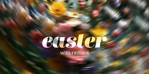 Easter with Radiant