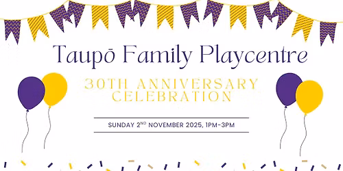 Taup\u014d Family Playcentre 30th Anniversary Celebration