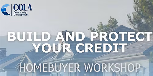 Homebuyer Workshop: Build and Protect Your Credit