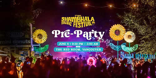 Shambhala Pre-Party | Vancouver