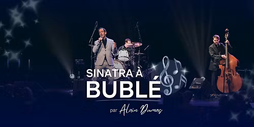 Victoriaville : Samedi 14 novembre 2026 - 19h30 : Sinatra \u00e0 Bubl\u00e9