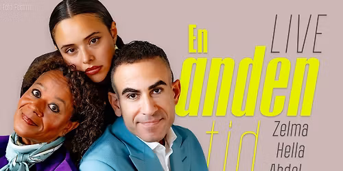 En anden tid LIVE \u2013 med Hella Joof, Abdel Aziz Mahmoud og Zelma Lewerissa | KBH