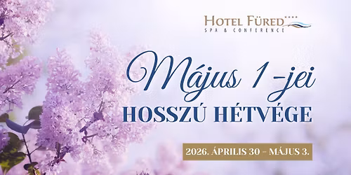 M\u00e1jus 1-i hossz\u00fa h\u00e9tv\u00e9ge a Hotel F\u00fcredben \ud83c\udf37