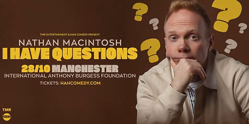 NATHAN MACINTOSH \u201cI HAVE QUESTIONS\u201d - MANCHESTER