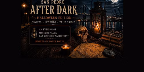 San Pedro After Dark: Halloween Edition | Ghosts, Legends & True Crime