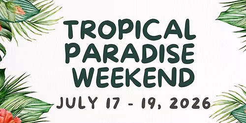 Tropical Paradise Weekend