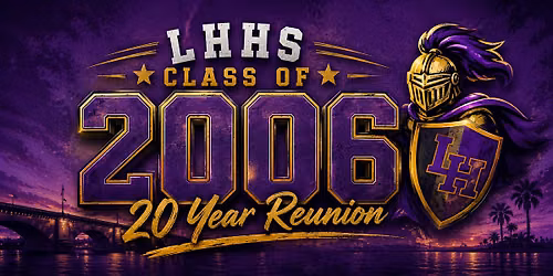 LHHS Class of 2006 - 20 Year Reunion