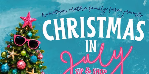 \u2600\ufe0f Christmas in July Sip & Shop\ud83c\udf84