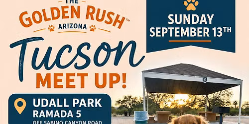 Golden Rush Arizona - Tucson! Golden hearts. Golden dogs. Golden community.