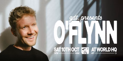 GDT PRESENTS: O\u2019FLYNN \/\/ SATURDAY 10TH OCTOBER @ WORLD HQ