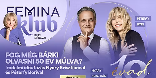 Fog m\u00e9g b\u00e1rki olvasni 50 \u00e9v m\u00falva? - Irodalmi id\u0151utaz\u00e1s Ny\u00e1ry Kriszti\u00e1nnal \u00e9s P\u00e9terfy Borival