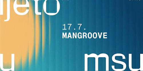LJETO U MSU 2026 \u2013 17. SRPNJA: Koncert MANGROOVE \u25cf Film DJ AHMET \u25cf Izlo\u017eba ORGAN VIDA