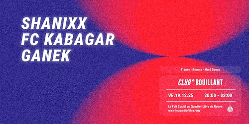 CLUB BOUILLANT - SHANIXX \u00b7 FC KABAGAR \u00b7 GANEK