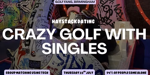HAYSTACK DATING | GOLF FANG BIRMINGHAM | THURSDAY 23RD JULY