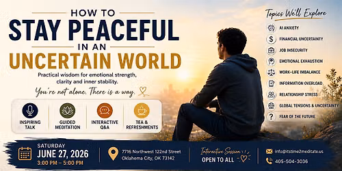 How to Stay Peaceful in an Uncertain World | Free In-Person Event