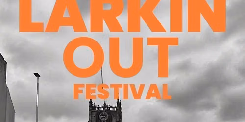 Larkin Out Festival