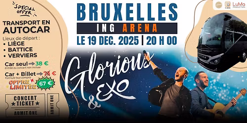 Concert GLORIOUS & EXO \u2013 Autocar car depuis Verviers, Battice & Li\u00e8ge