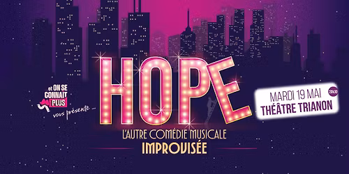 HOPE : La Com\u00e9die Musicale Improvis\u00e9e investit le Trianon !