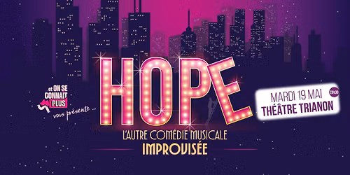 HOPE : La Com\u00e9die Musicale Improvis\u00e9e investit le Trianon !