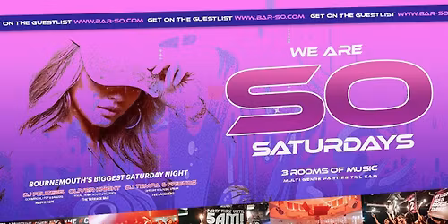 WE ARE SO SATURDAYS  @ Bar So Bournemouth 09.05.26