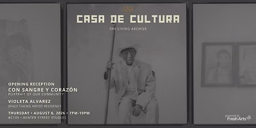 Con Sangre y Coraz\u00f3n: Portrait of Our Community at Casa de Cultura
