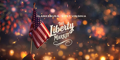 The Liberty Market - Clarksburg, West Virginia
