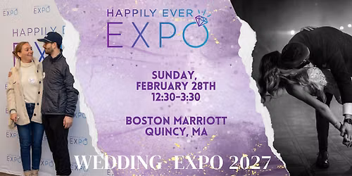 Happily Ever Expo - Wedding Expo - Quincy, MA - February 28