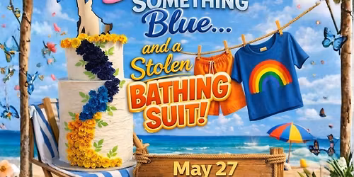 Lifetime Networks Theatre Troupe: Something Borrowed, Something Blue and a Stolen Bathing Suit!