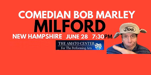Comedian Bob Marley MILFORD New Hampshire Show June 28 at 7:30pm!
