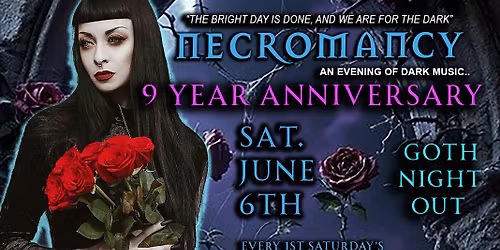 Club Necromancy \u2605 9 Year Anniversary \u2605 Gala Goth Night \u2605 Sat. June 6th 2026 \u2605