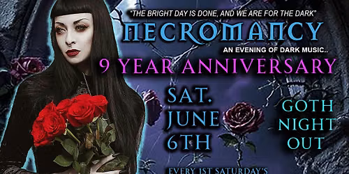 Club Necromancy \u2605 9 Year Anniversary \u2605 Gala Goth Night \u2605 Sat. June 6th 2026 \u2605