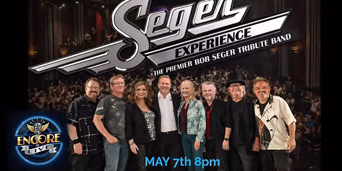 Seger Experience - The Bob Seger Tribute Band in Concert @ Encore Live