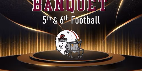 Raptors Banquet - 5th\/6th Football