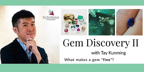 Gem Discovery II with Tay Kunming What Makes a Gem Fine