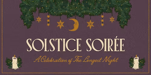 Solstice Soir\u00e9e: A Celebration of The Longest Night