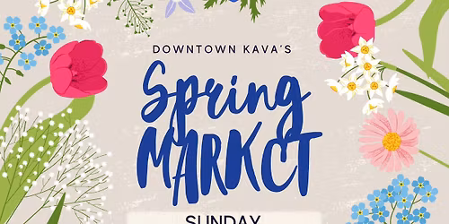 SPRING MARKET AT DOWNTOWN KAVA